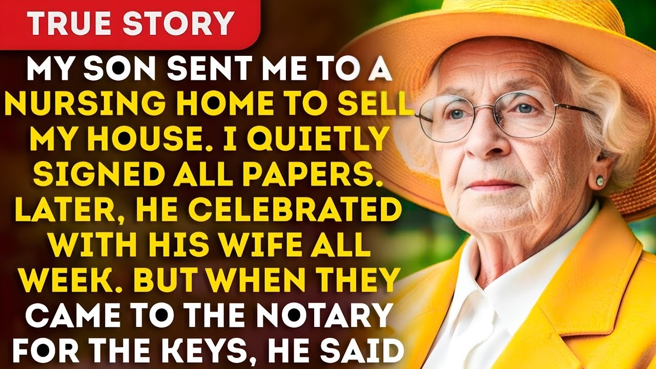 My Son Sent Me to the Nursing Home to Sell My House. I Quietly Signed the Papers. He Celebrated