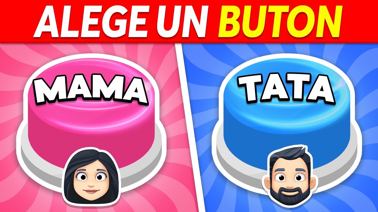 Alege un BUTON! 💙❤️ MAMA sau TATA...? 👩🧔👩&zwj;❤️&zwj;💋&zwj;👨