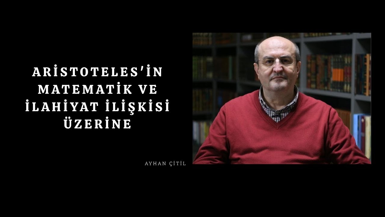 Aristoteles'in matematik ve ilahiyat ilişkisi üzerine - Ayhan Çitil