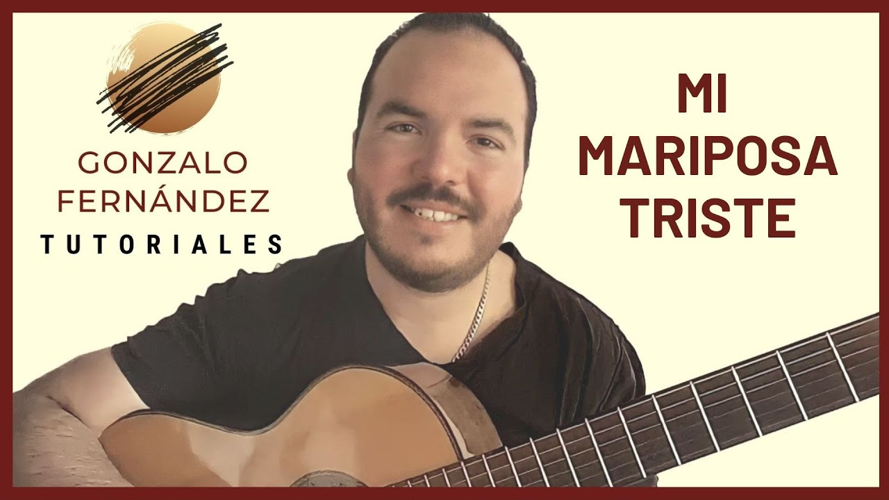 MI MARIPOSA TRISTE | GONZALO FERNÁNDEZ TUTORIALES