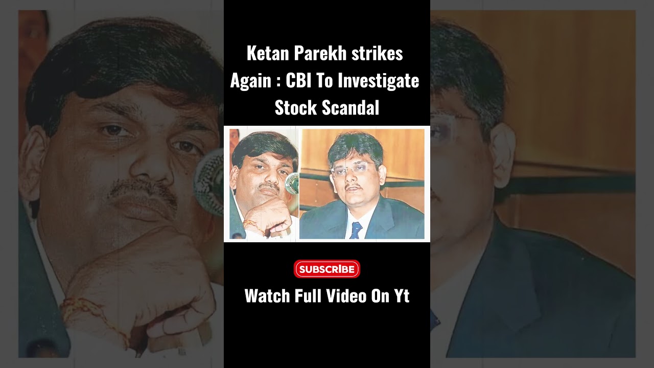 Ketan Parekh strikes Again : CBI To Investigate Stock Scandal