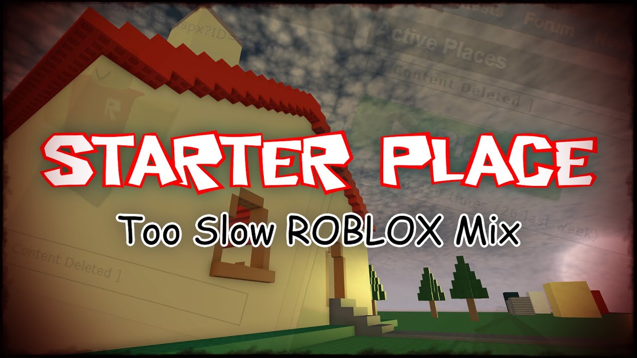 Starter Place V1 - Too Slow (Roblox Mix) (+FLP)