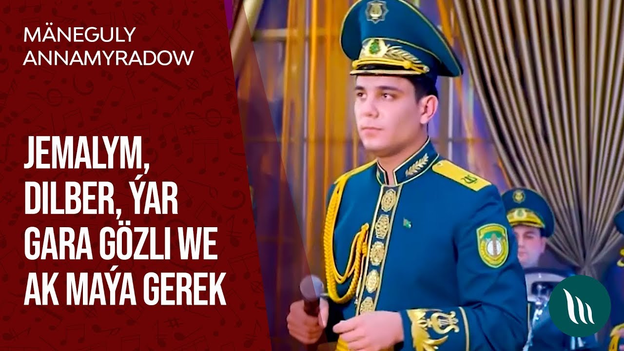 Mäneguly Annamyradow - Jemalym, Dilber, Ýar gara gözli we Ak maýa gerek | 2020