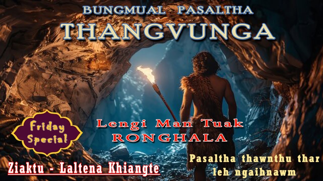 PASALTHA THANGVUNGA - 2 | Friday Special | Ronghala Nupui Man tuak Hautak zet mai chu