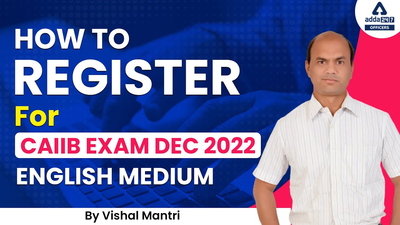 How to Register for CAIIB Exam Dec 2022 | English Medium By Vishal Mantri