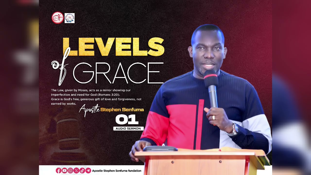 LEVELS OF GRACE WITH AP STEPHEN SENFUMA 