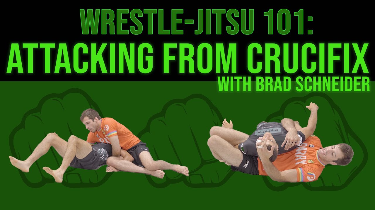 Wrestle-Jitsu 101: Attacking From Crucifix w/ Brad Schneider