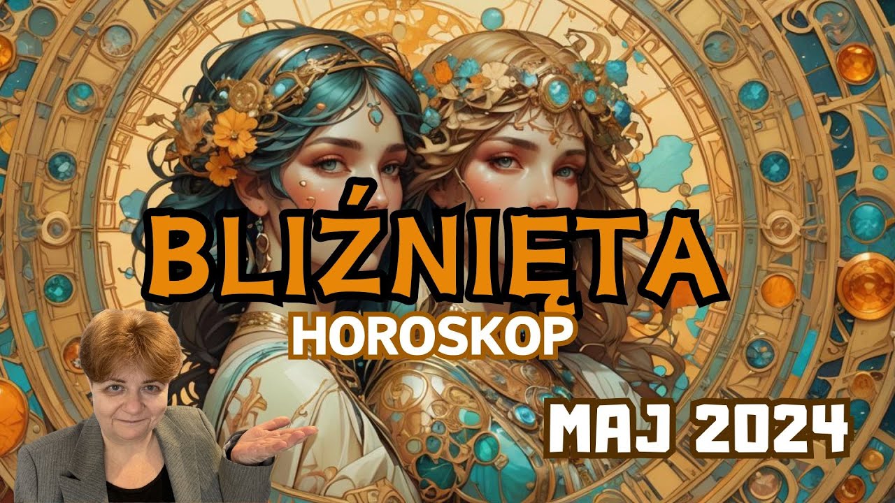 ♊ Horoskop MAJ 2024 Bliźnięta - rozdziały wg daty urodzenia - Czego się spodziewać w tym miesiącu?