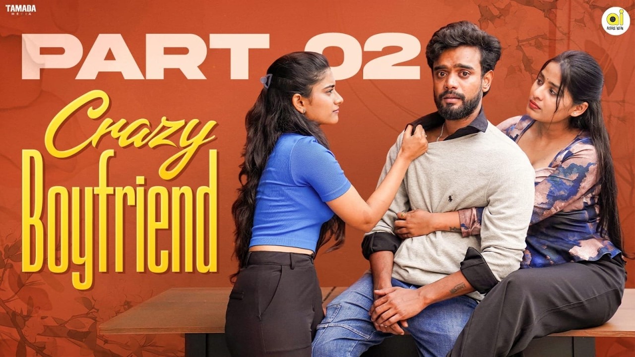Crazy BoyFriend Telugu Short Film || Part 02 || Average Indian | Tamada Media
