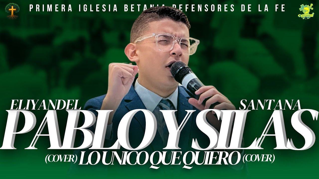 Pablo Y Silas & Lo Unico Que Quiero (COVER) - Eliyandel Santana