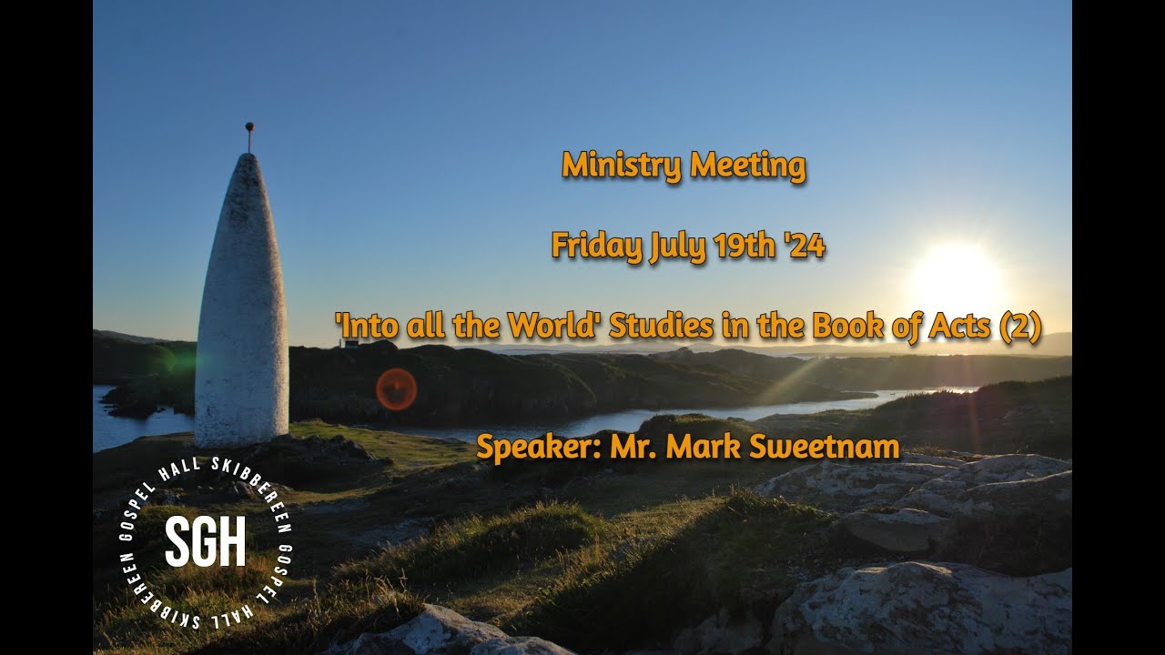 Mr. Mark Sweetnam 'Into all the World' Studies in the book of Acts (2)