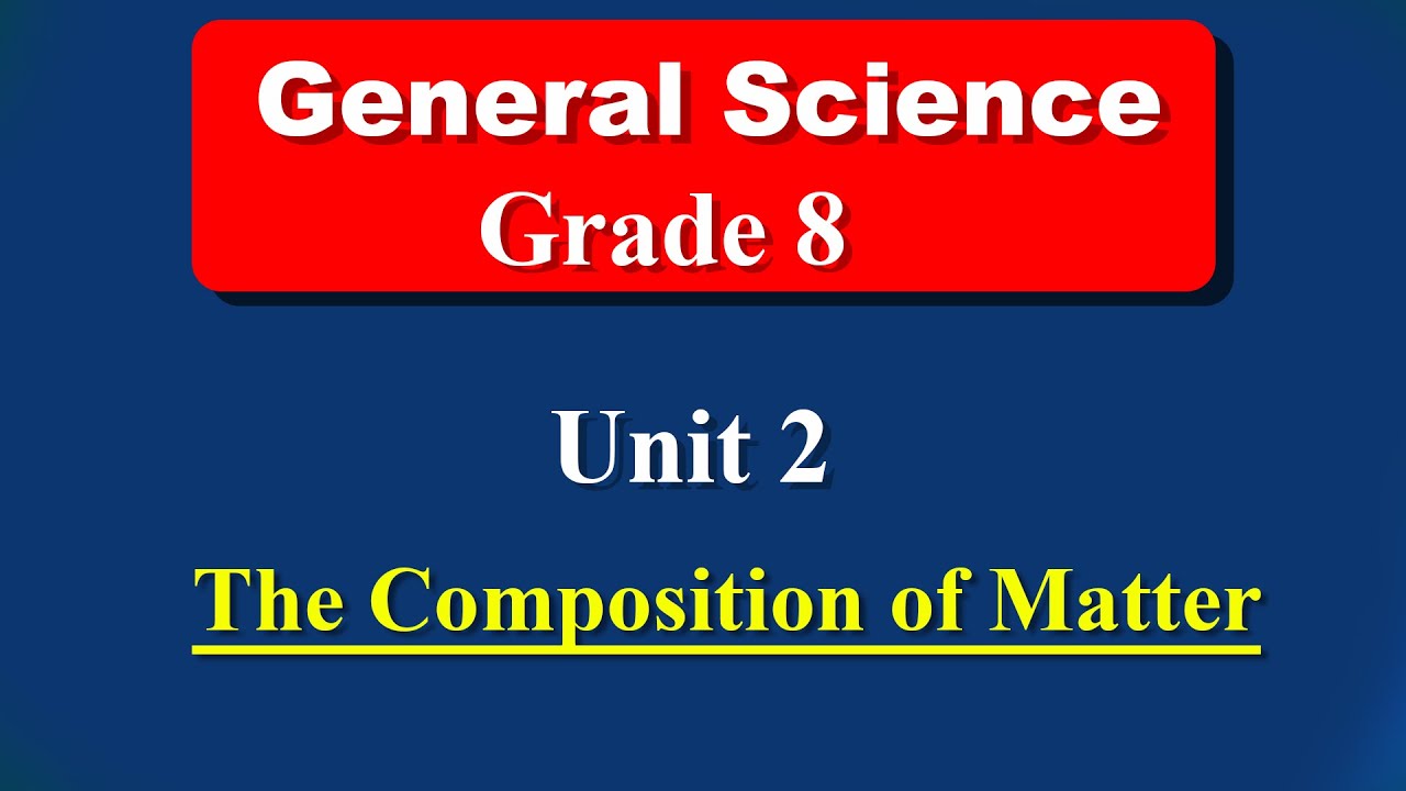 Grade 8 General Science unit 2 || The Composition of Matter
