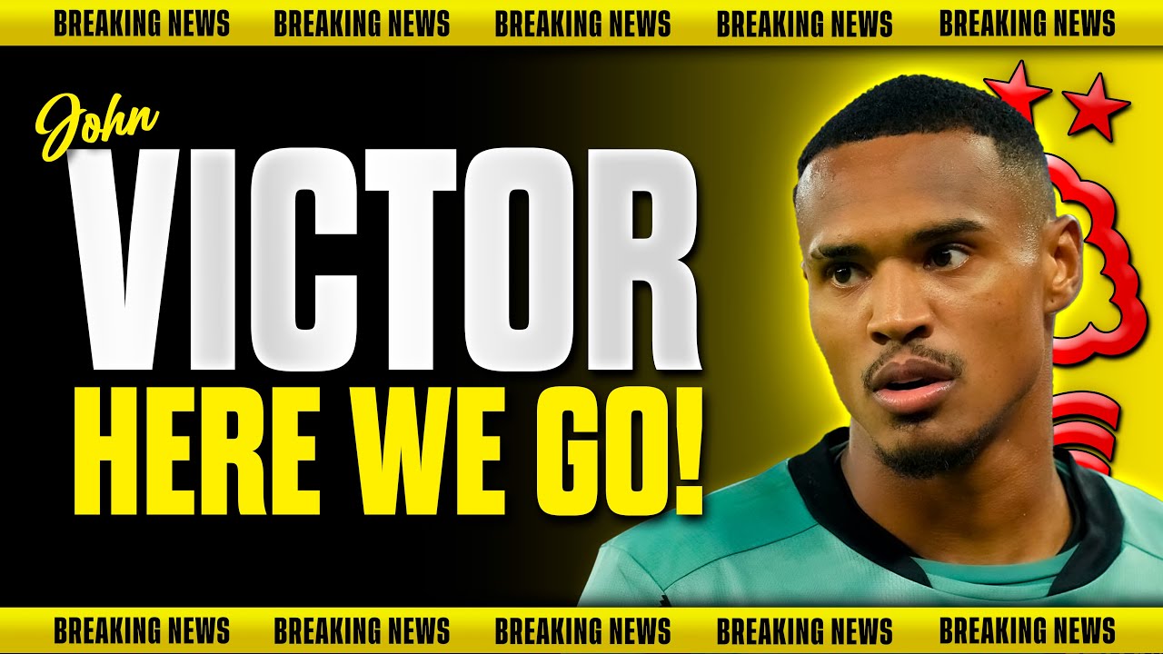 🚨HERE WE GO!🚨 John Victor SIGNS For Nottingham Forest from Botafogo! Nottingham Forest News