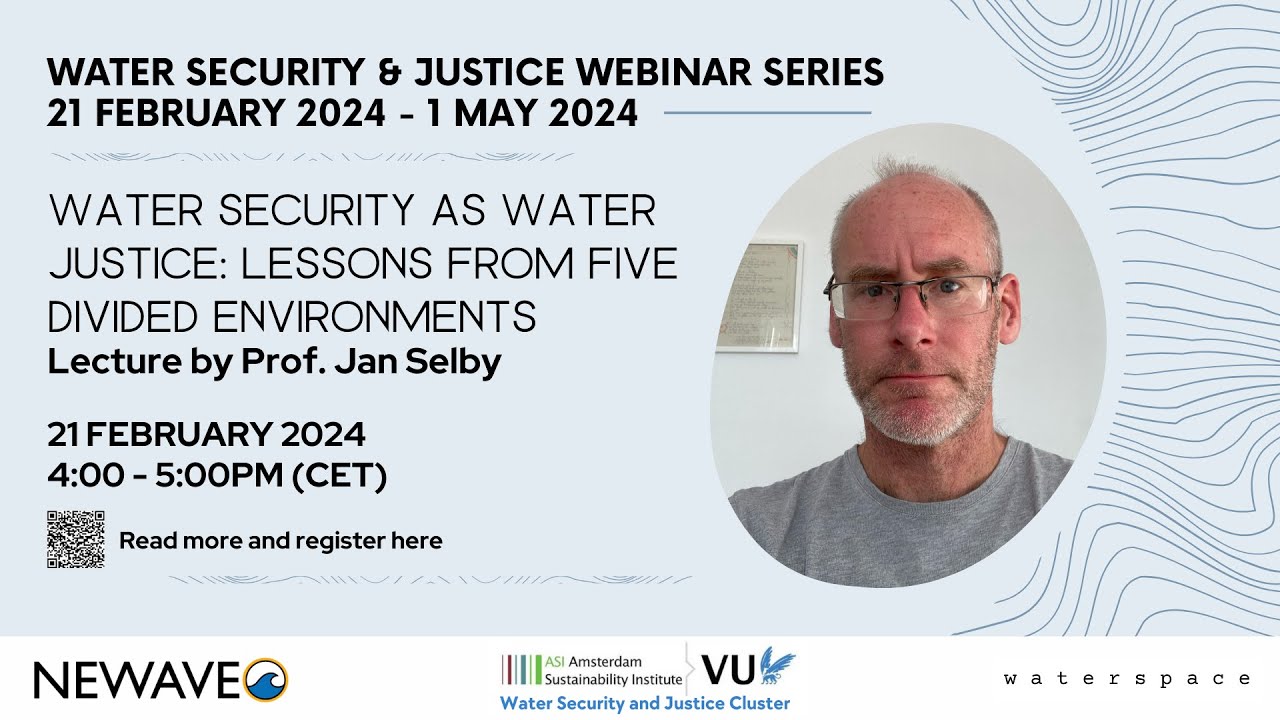 Water Security as Water Justice w/ Prof. Jan Selby