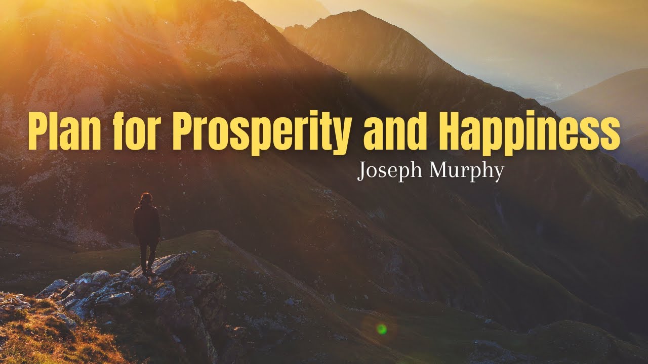 Joseph Murphy - Plan for Prosperity and Happiness | The key to manifesting Money and become Rich