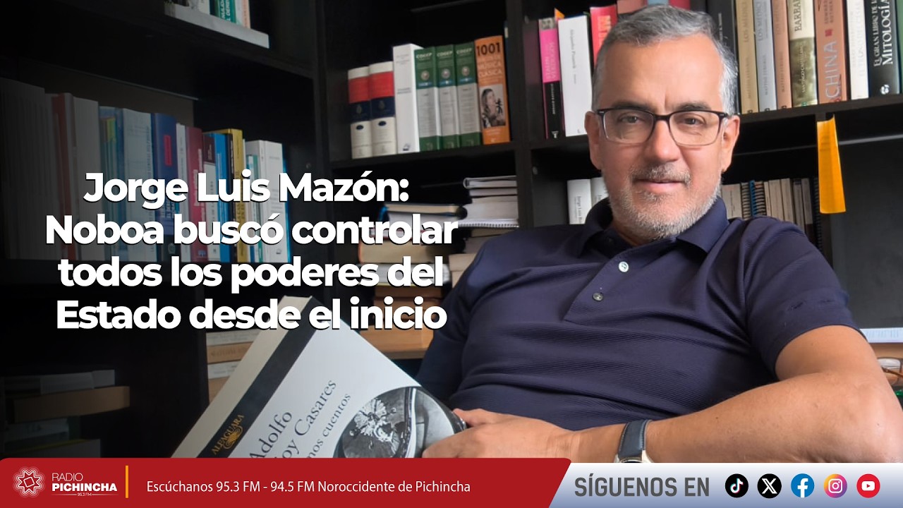 Jorge Luis Mazón: Noboa buscó controlar todos los poderes del Estado desde el inicio