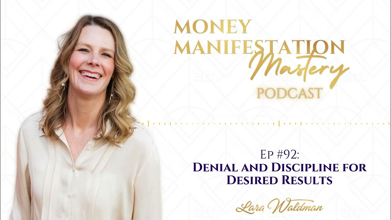 Denial and Discipline for Desired Results - Money Manifestation Mastery Podcast Ep 92