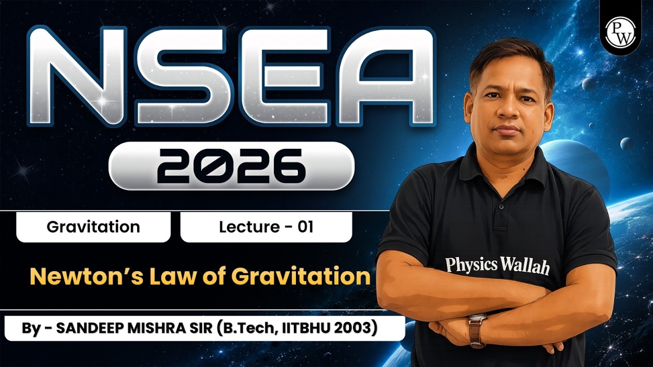 NSEA 2026 Workshop 🚀 Gravitation | Lecture 01 | Newton's Law of Gravitation | Physics Olympiad