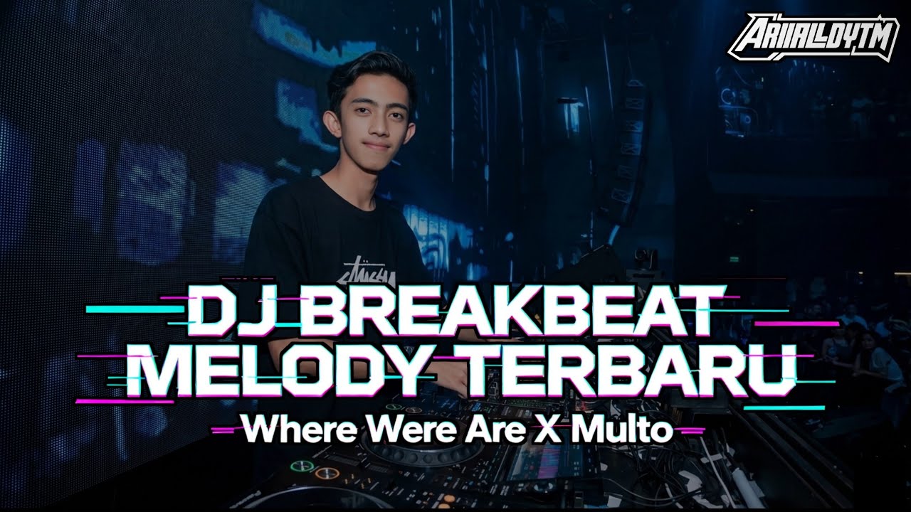 DJ BREAKBEAT MELODY WHERE WE ARE X MULTO REMIX TERBARU FULL BASS 2026 - [ Mixed By AriiaLdy ]