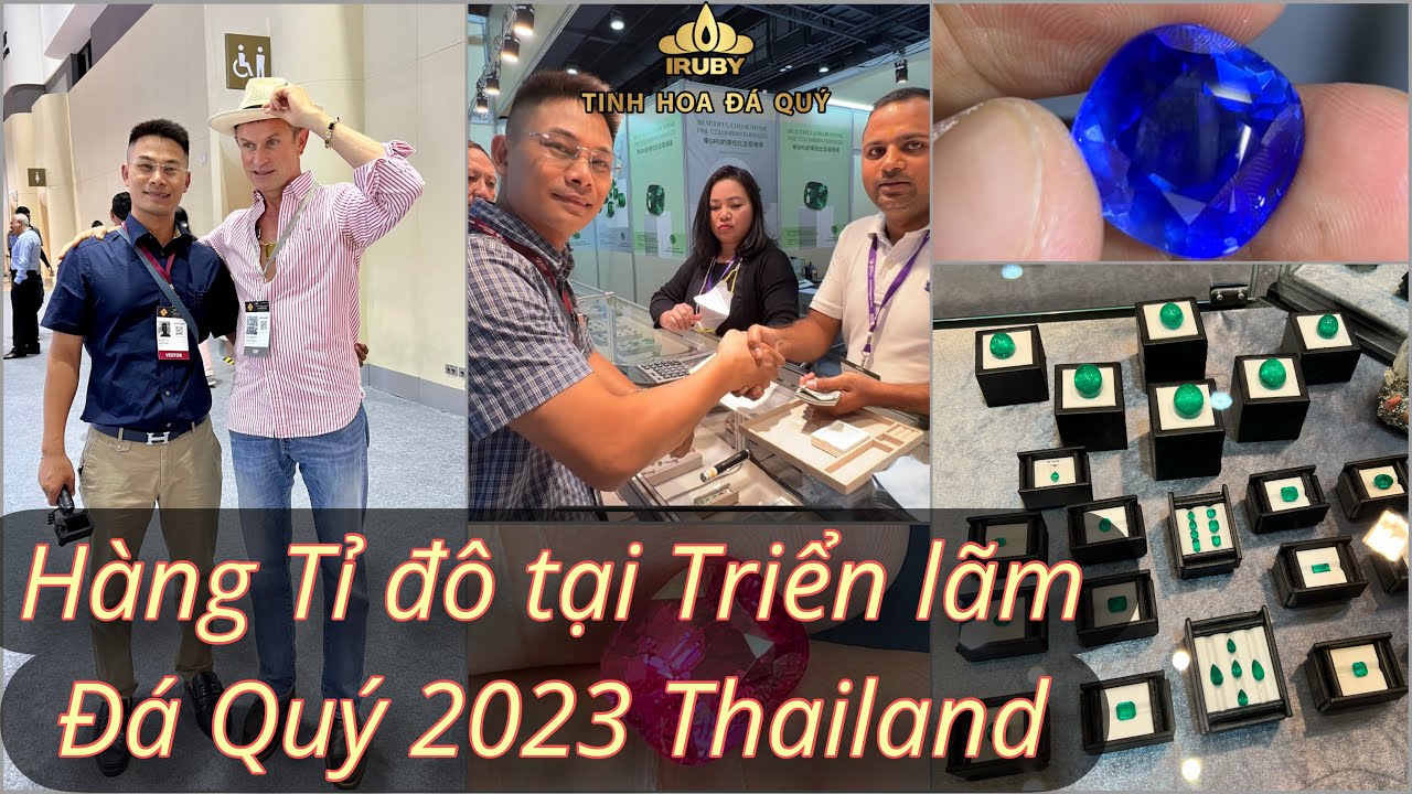 Hàng Trăm Nghìn Tỷ tại Triển Lãm Đá Quý Quốc Tế 2023 tại Bangkok Thái Lan - IRUBY