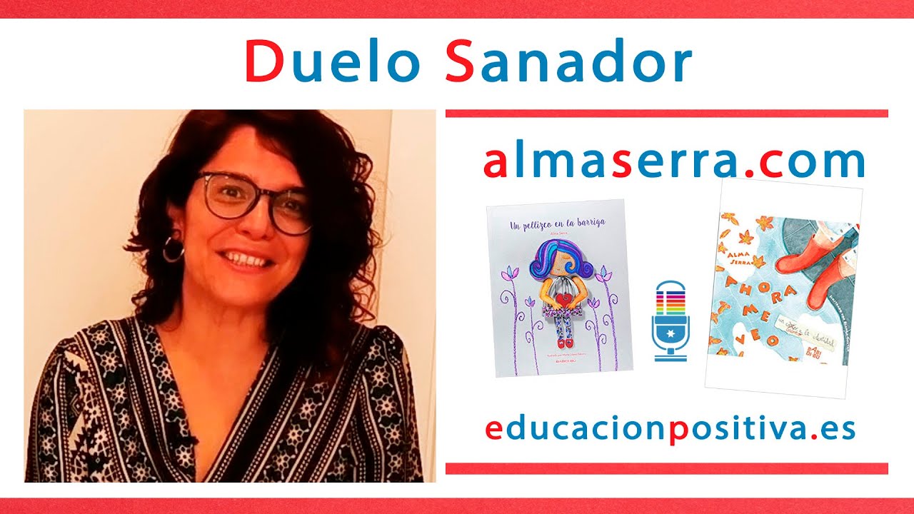 El Duelo sanador con Alma Serra en Educación Positiva