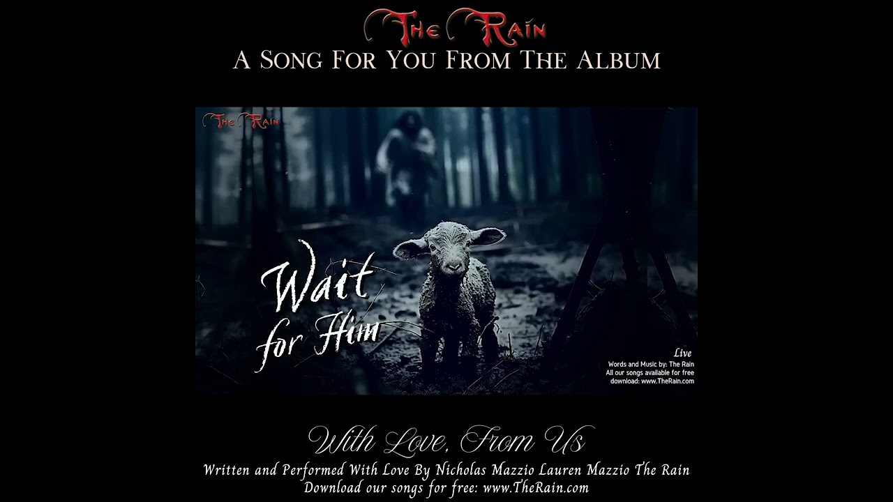 4Qa Wait For Him (My Shepherd) Nicholas Mazzio Lauren Mazzio The Rain