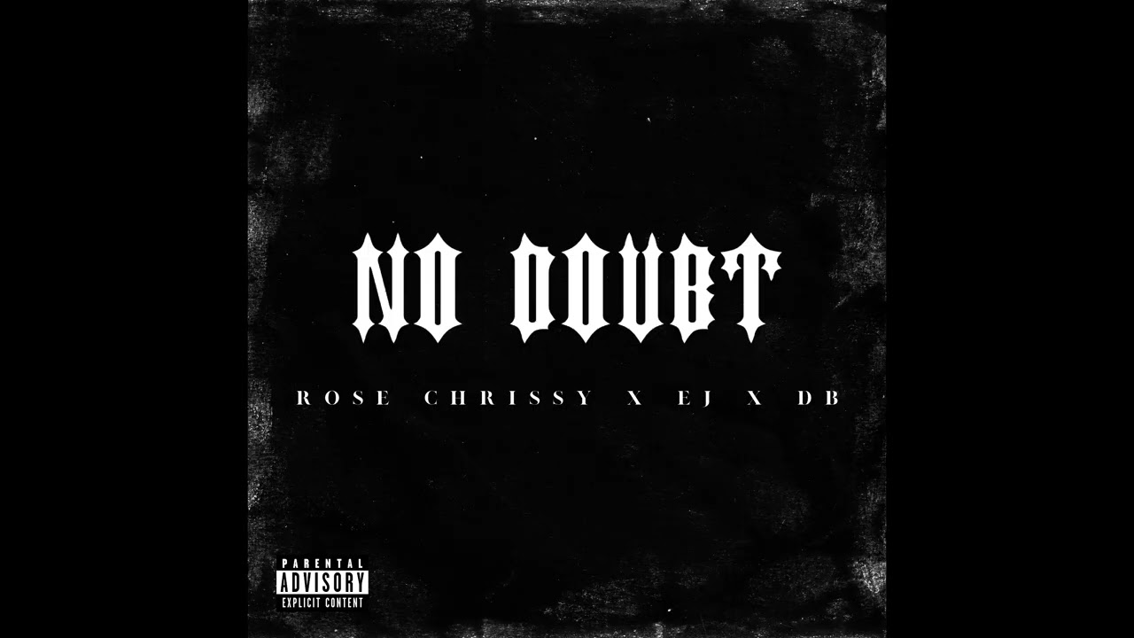 NO DOUBT - ROSE CHRISSY X EJ X DB (OFFICIAL AUDIO)