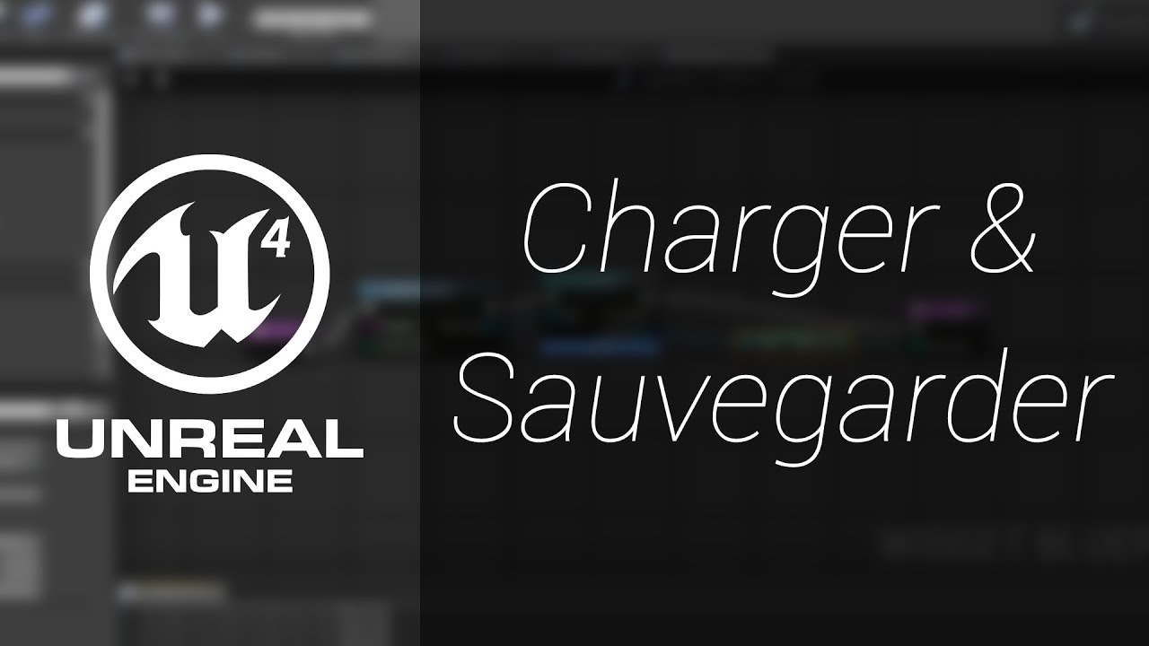 Unreal Engine 4 - Charger & Sauvegarder