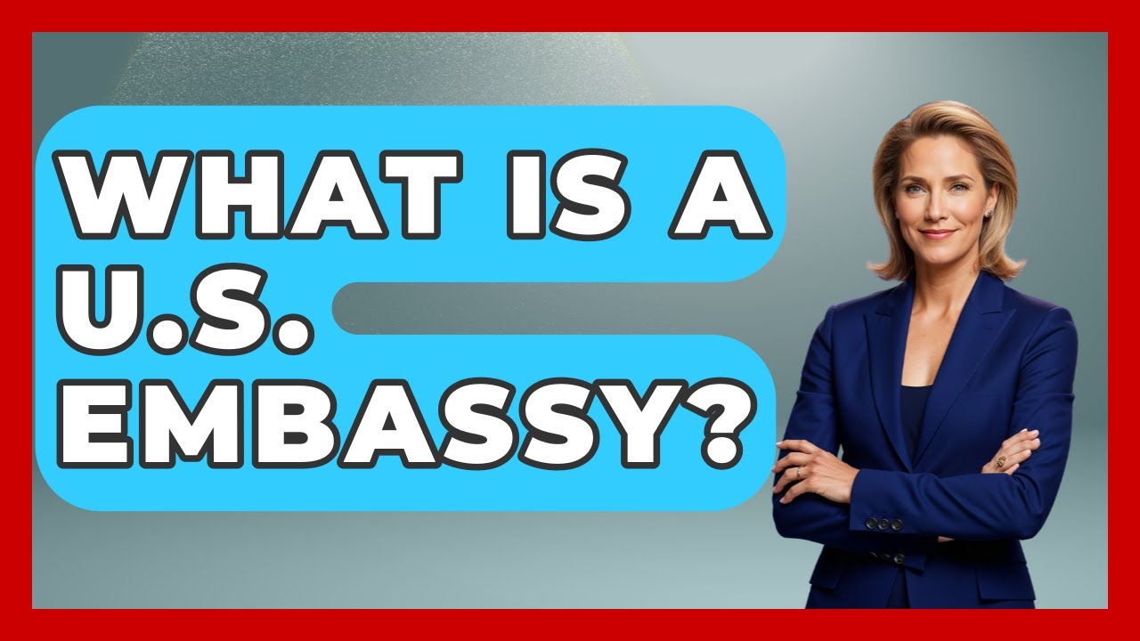 What Is A U.S. Embassy? - US Citizenship Immigration Guide
