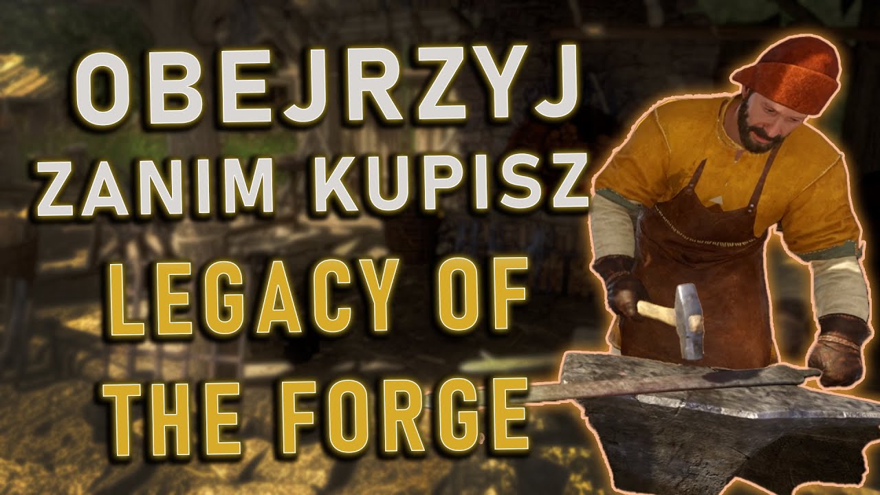 LEGACY OF THE FORGE - WSZYSTKO CO MUSISZ WIEDZIEĆ PRZED PREMIERĄ! | Kingdom Come Deliverance 2 | DLC