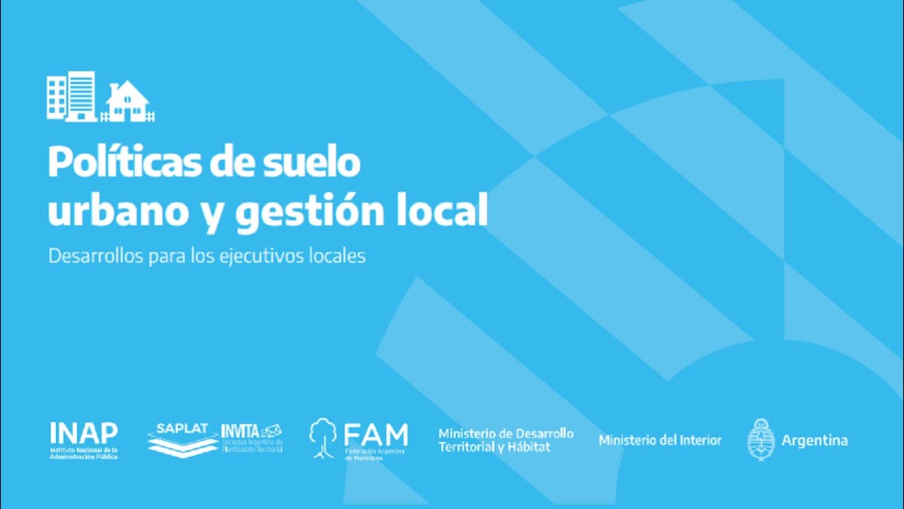 Unidad 1: Políticas de suelo urbano y gestión local. Desarrollos para los Ejecutivos Locales.
