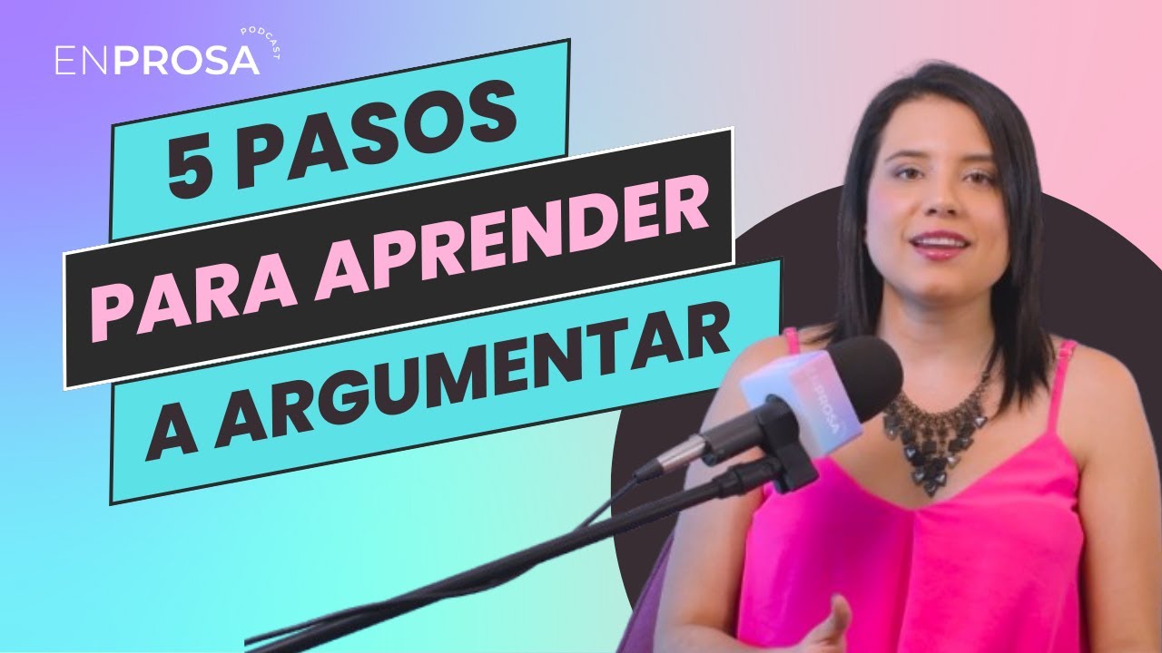 Cómo Argumentar en 5 Pasos