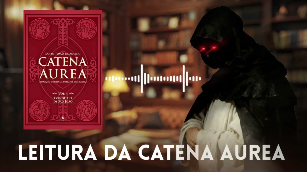 Leitura da Catena Autea | Evangelho de São João | Lectio V: V.3A. Vídeo 6 