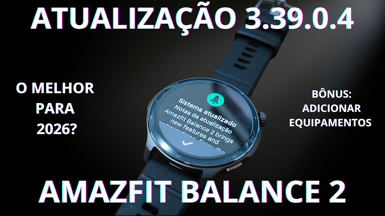 AMAZFIT BALANCE 2 NOVA ATUALIZAÇÃO - O  QUE MUDOU? O MELHOR PARA  2026