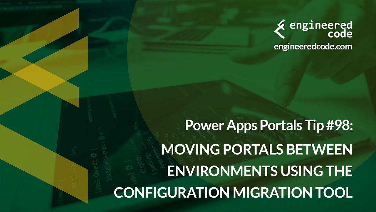 Power Apps Portals Tip #98 - Moving Portals using the Configuration Migration Tool - Engineered Code