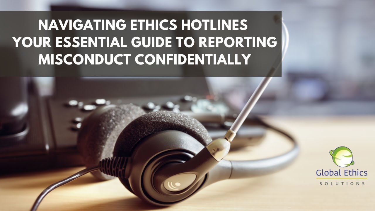 📣 Navigating Ethics Hotlines: Your Guide to Reporting Misconduct with Confidence