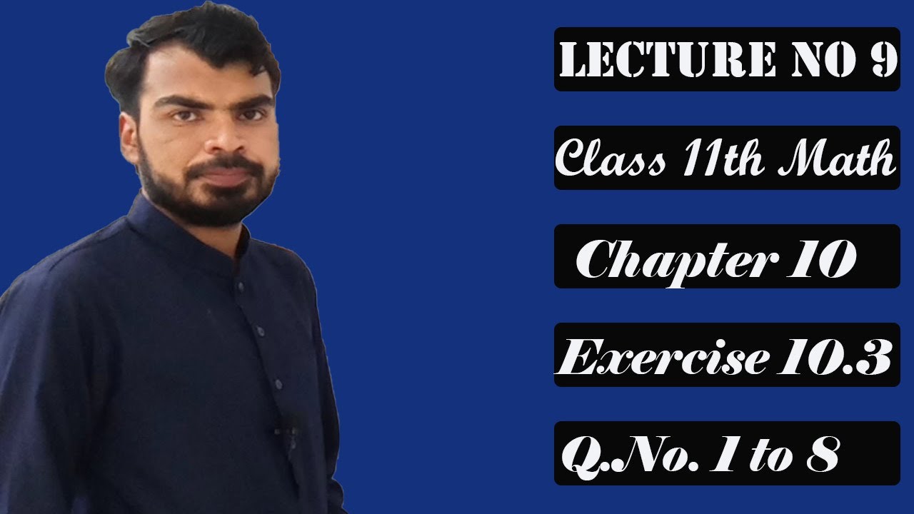 Class 11Th Maths Solutions, Lec9, Chapter 10, Exercise 10.3, Q.No.1 To 8, Class 11Th Maths