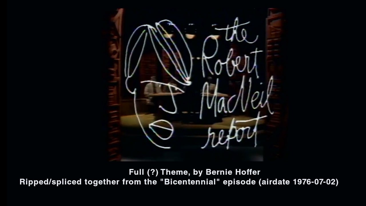 The Robert MacNeil Report (Full?) Theme by Bernie Hoffer