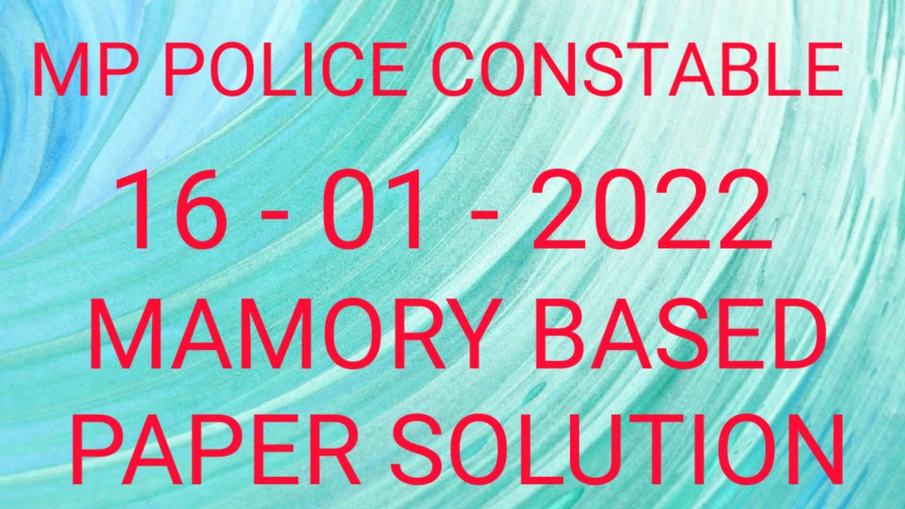 MP POLICE CONSTABLE EXAM 18 - 01 - 2022 MEMORY BASED PAPER SOLUTION