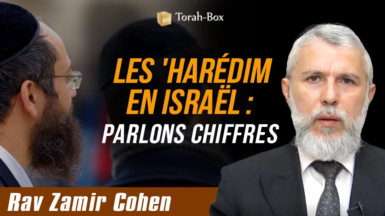 Les 'Harédim en Israël : parlons chiffres (Rav Zamir Cohen)