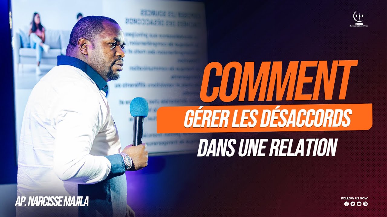 Apôtre Narcisse Majila | COMMENT GÉRER LES DÉSACCORDS DANS UNE RELATION