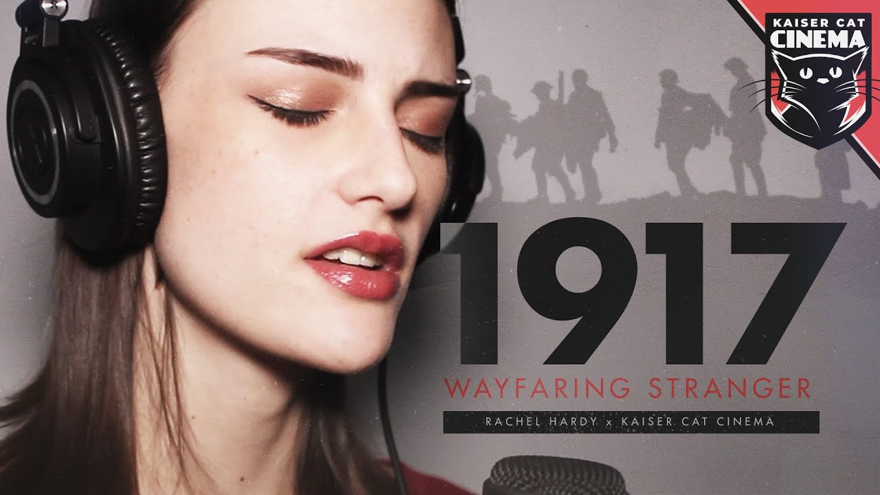 1917 Song - Wayfaring Stranger - Rachel Hardy x Kaiser Cat Cinema