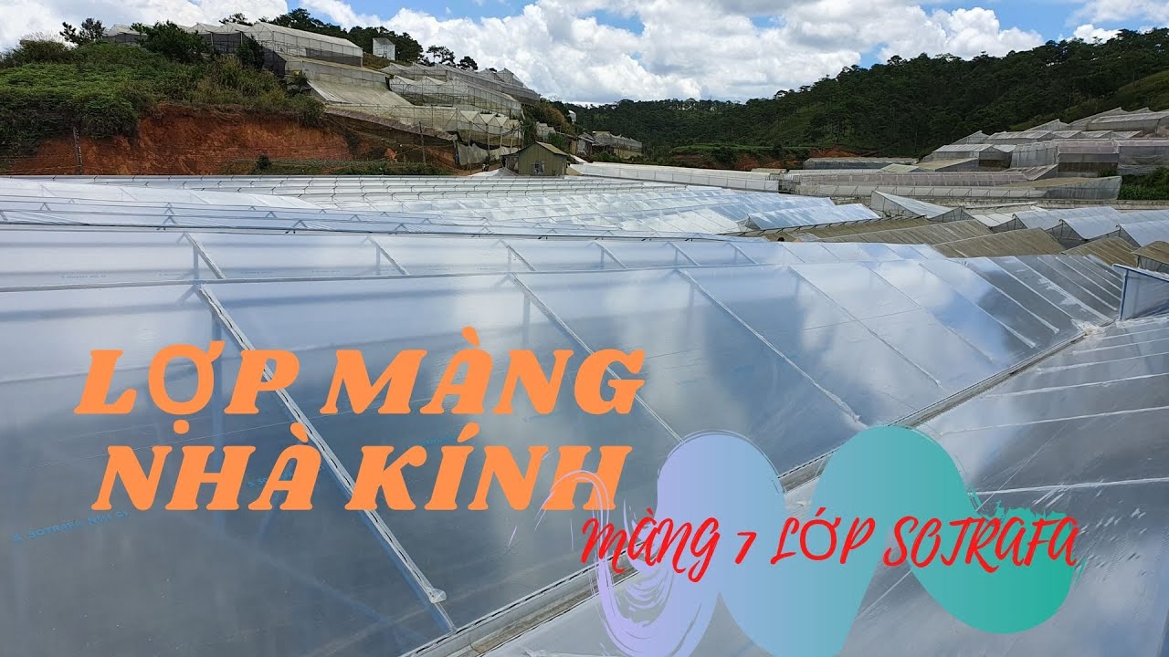 LỢP MÀNG NYLON NHÀ KÍNH - MÀNG CÔNG NGHỆ 7 LỚP SOTRAFA