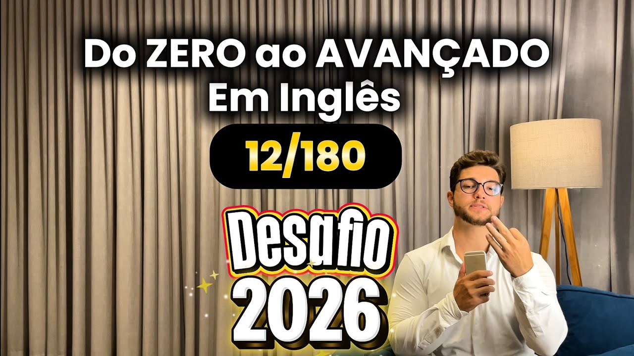 DESAFIO DE INGLÊS 2026 | Do ZERO ao AVANÇADO em 180 DIAS (DIA 12) mini curso gratuito 