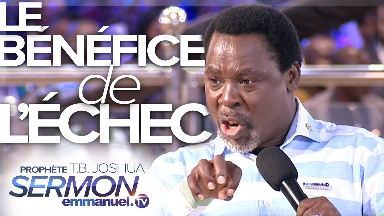 LE BÉNÉFICE DE L'ÉCHEC !!!!! | Sermon de TB Joshua en Français