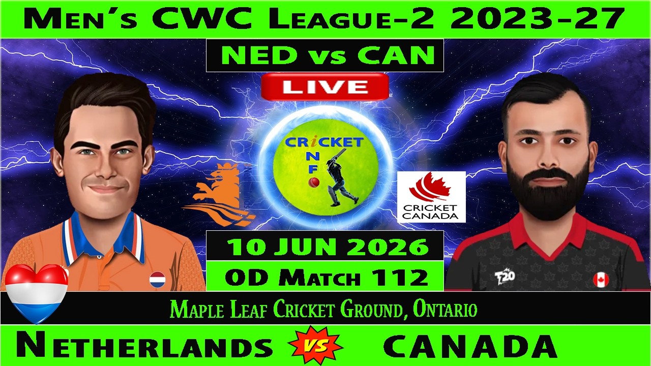 Netherlands vs Canada | NED vs CAN Live | 112th ODI of ICC Men's Cricket World Cup League 2