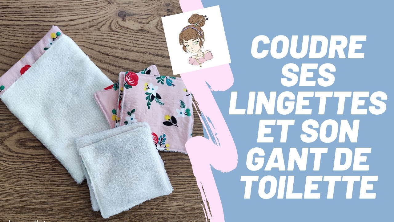 Tuto du Mercredi 01 les lingettes lavable et le gant de toilette (podcast couture)