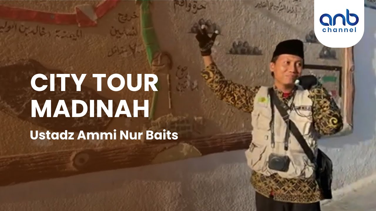 City Tour Madinah | Ustadz Ammi Nur Baits, ST., BA