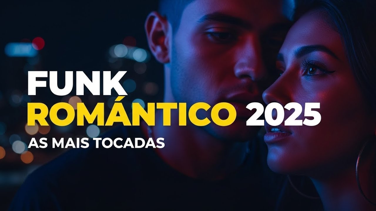 Funk Romântico 2025 – Só as Mais Tocadas