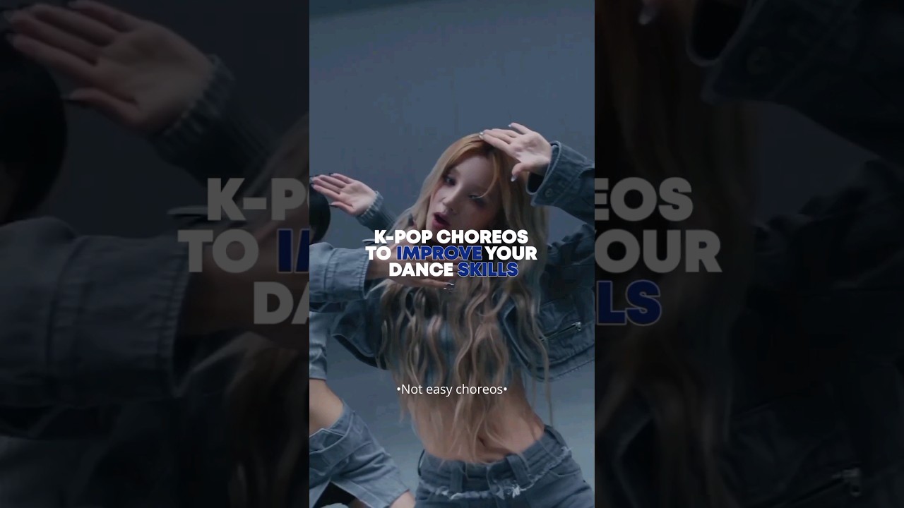 K-POP CHOREOS TO IMPROVE YOUR DANCE SKILLS